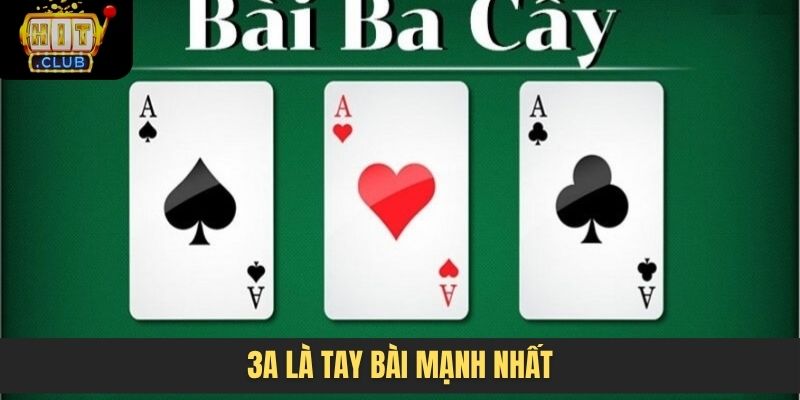 3A là tay bài mạnh nhất