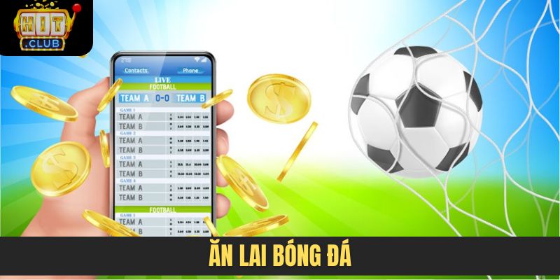 Ăn lai bóng đá