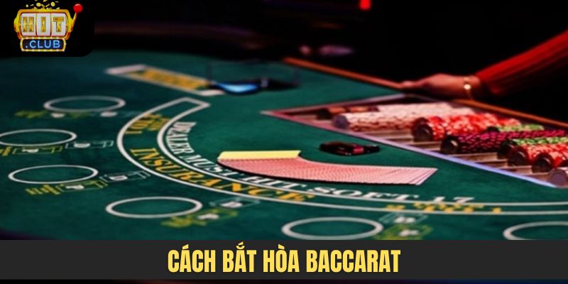 Cách bắt hòa Baccarat