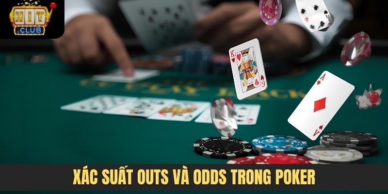 xác suất outs và odds trong Poker